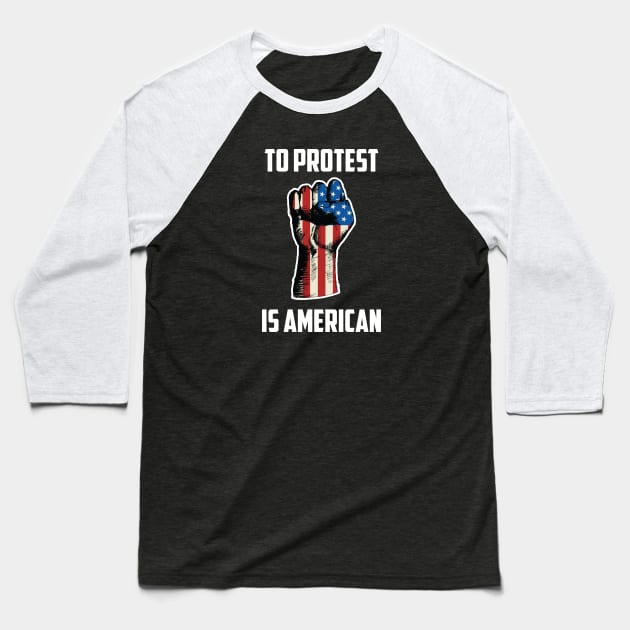 To Protest Is American, Protest Design Baseball T-Shirt by UrbanLifeApparel